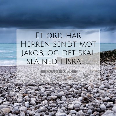Picture 07 - Jesaja 9:8 NORSK - Et ord har Herren sendt mot Jakob, og det skal - Bible Verse Picture