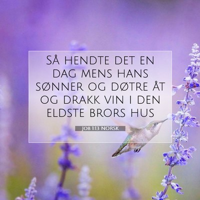 Picture 07 - Job 1:13 NORSK - Så hendte det en dag mens hans sønner og døtre - Bible Verse Picture