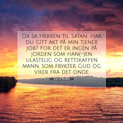 Picture 07 - Job 1:8 NORSK - Da sa Herren til Satan: Har du gitt akt på min - Bible Verse Picture