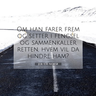 Picture 07 - Job 11:10 NORSK - Om han farer frem og setter i fengsel og - Bible Verse Picture