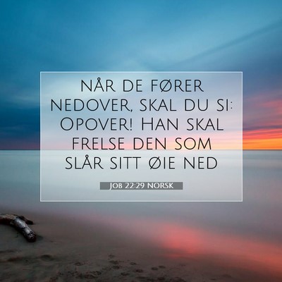 Picture 07 - Job 22:29 NORSK - når de fører nedover, skal du si: Opover! Han - Bible Verse Picture