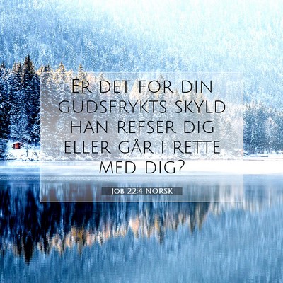 Picture 07 - Job 22:4 NORSK - Er det for din gudsfrykts skyld han refser dig - Bible Verse Picture
