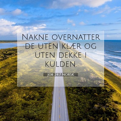 Picture 07 - Job 24:7 NORSK - Nakne overnatter de uten klær og uten dekke i - Bible Verse Picture