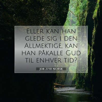Picture 07 - Job 27:10 NORSK - Eller kan han glede sig i den Allmektige, kan han - Bible Verse Picture