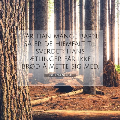 Picture 07 - Job 27:14 NORSK - Får han mange barn, så er de hjemfalt til - Bible Verse Picture