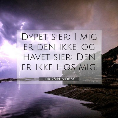 Picture 07 - Job 28:14 NORSK - Dypet sier: I mig er den ikke, og havet sier: Den - Bible Verse Picture