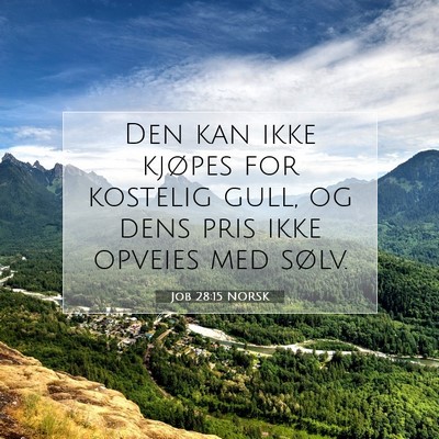Picture 07 - Job 28:15 NORSK - Den kan ikke kjøpes for kostelig gull, og dens - Bible Verse Picture