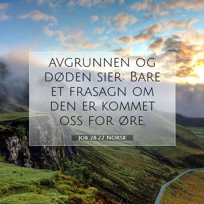 Picture 07 - Job 28:22 NORSK - avgrunnen og døden sier: Bare et frasagn om den - Bible Verse Picture