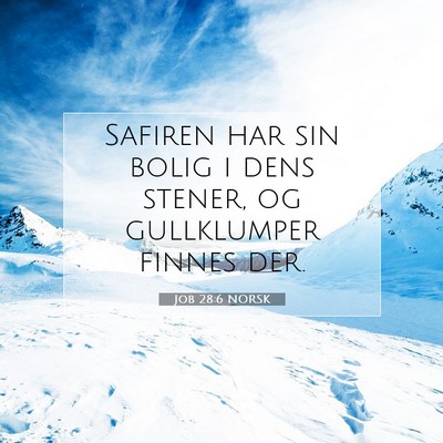 Picture 07 - Job 28:6 NORSK - Safiren har sin bolig i dens stener, og - Bible Verse Picture