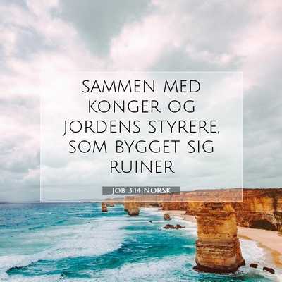 Picture 07 - Job 3:14 NORSK - sammen med konger og jordens styrere, som bygget - Bible Verse Picture