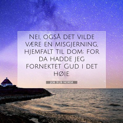 Picture 07 - Job 31:28 NORSK - Nei, også det vilde være en misgjerning, - Bible Verse Picture