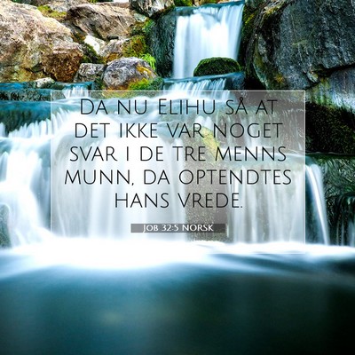 Picture 07 - Job 32:5 NORSK - Da nu Elihu så at det ikke var noget svar i de - Bible Verse Picture