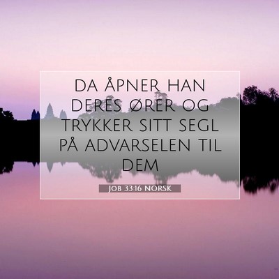 Picture 07 - Job 33:16 NORSK - da åpner han deres ører og trykker sitt segl - Bible Verse Picture