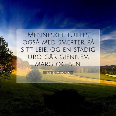 Picture 07 - Job 33:19 NORSK - Mennesket tuktes også med smerter på sitt leie, - Bible Verse Picture
