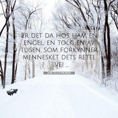 Picture 07 - Job 33:23 NORSK - Er det da hos ham en engel, en tolk, en av tusen, - Bible Verse Picture