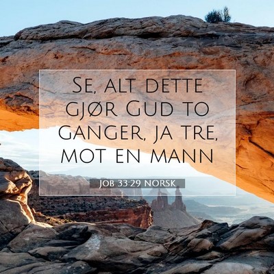 Picture 07 - Job 33:29 NORSK - Se, alt dette gjør Gud to ganger, ja tre, mot en - Bible Verse Picture