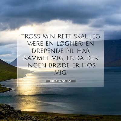 Picture 07 - Job 34:6 NORSK - tross min rett skal jeg være en løgner; en - Bible Verse Picture