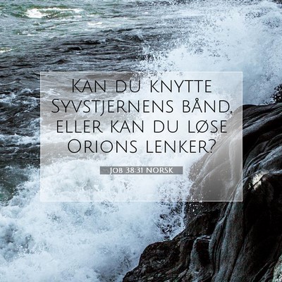Picture 07 - Job 38:31 NORSK - Kan du knytte Syvstjernens bånd, eller kan du - Bible Verse Picture