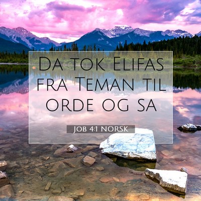 Picture 07 - Job 4:1 NORSK - Da tok Elifas fra Teman til orde og - Bible Verse Picture