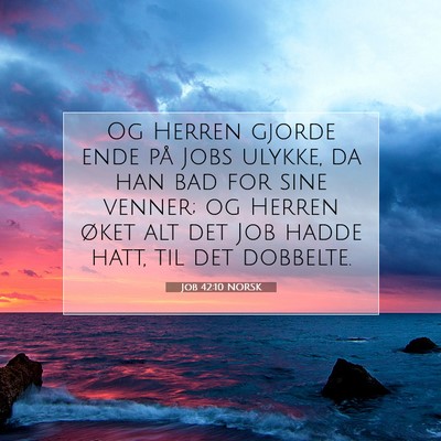 Picture 07 - Job 42:10 NORSK - Og Herren gjorde ende på Jobs ulykke, da han bad - Bible Verse Picture
