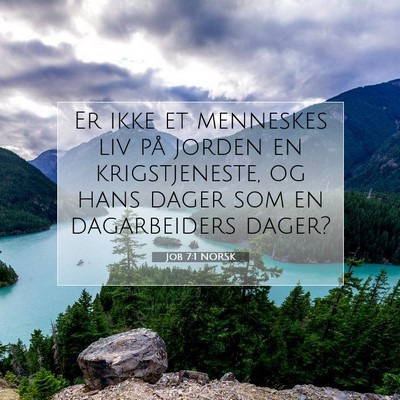 Picture 07 - Job 7:1 NORSK - Er ikke et menneskes liv på jorden en - Bible Verse Picture