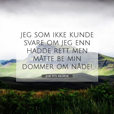 Picture 07 - Job 9:15 NORSK - jeg som ikke kunde svare om jeg enn hadde rett, - Bible Verse Picture