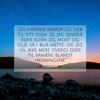 Picture 07 - Joel 2:19 NORSK - Og Herren svarer og sier til sitt folk: Se, jeg - Bible Verse Picture