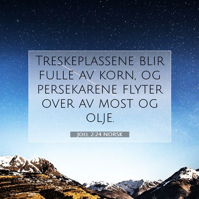 Picture 07 - Joel 2:24 NORSK - Treskeplassene blir fulle av korn, og persekarene - Bible Verse Picture