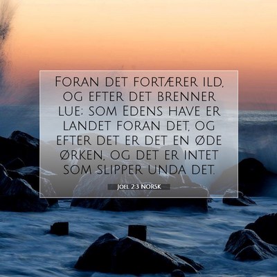 Picture 07 - Joel 2:3 NORSK - Foran det fortærer ild, og efter det brenner - Bible Verse Picture