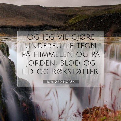 Picture 07 - Joel 2:30 NORSK - Og jeg vil gjøre underfulle tegn på himmelen og - Bible Verse Picture