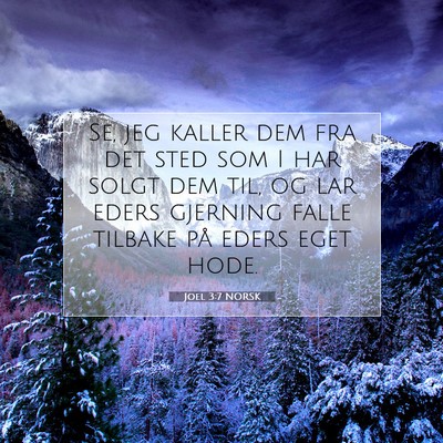 Picture 07 - Joel 3:7 NORSK - Se, jeg kaller dem fra det sted som I har solgt - Bible Verse Picture