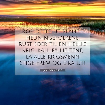 Picture 07 - Joel 3:9 NORSK - Rop dette ut blandt hedningefolkene, rust eder - Bible Verse Picture