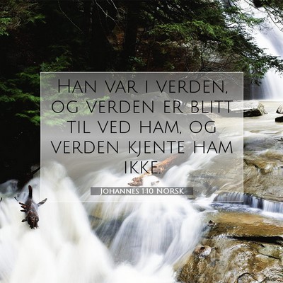 Picture 07 - Johannes 1:10 NORSK - Han var i verden, og verden er blitt til ved ham, - Bible Verse Picture