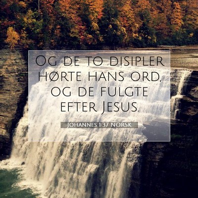 Picture 07 - Johannes 1:37 NORSK - Og de to disipler hørte hans ord, og de fulgte - Bible Verse Picture