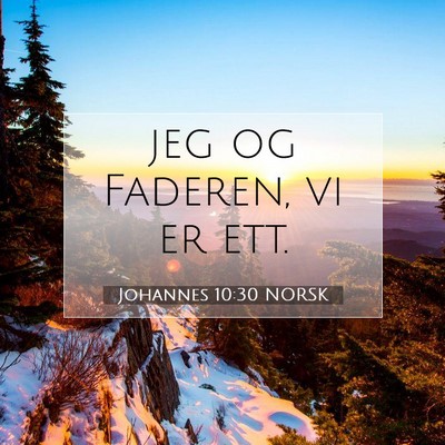 Picture 07 - Johannes 10:30 NORSK - jeg og Faderen, vi er - Bible Verse Picture