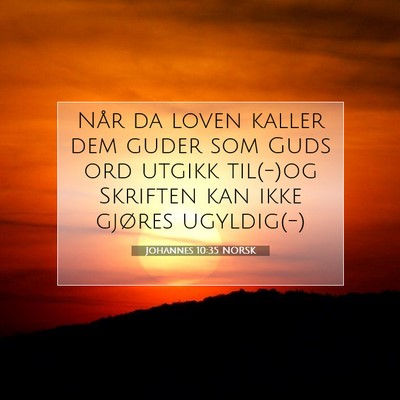 Picture 07 - Johannes 10:35 NORSK - Når da loven kaller dem guder som Guds ord - Bible Verse Picture