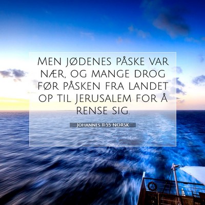 Picture 07 - Johannes 11:55 NORSK - Men jødenes påske var nær, og mange drog før - Bible Verse Picture