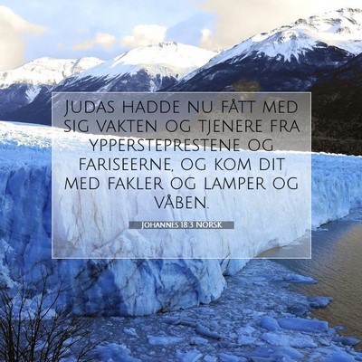 Picture 07 - Johannes 18:3 NORSK - Judas hadde nu fått med sig vakten og tjenere - Bible Verse Picture
