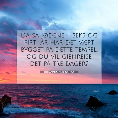 Picture 07 - Johannes 2:20 NORSK - Da sa jødene: I seks og firti år har det vært - Bible Verse Picture