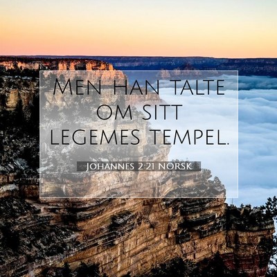 Picture 07 - Johannes 2:21 NORSK - Men han talte om sitt legemes - Bible Verse Picture