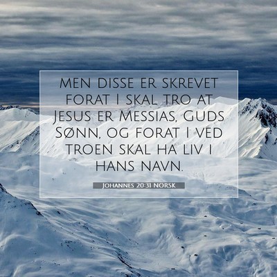Picture 07 - Johannes 20:31 NORSK - men disse er skrevet forat I skal tro at Jesus er - Bible Verse Picture