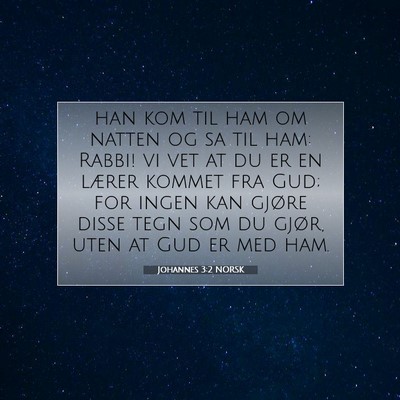 Picture 07 - Johannes 3:2 NORSK - han kom til ham om natten og sa til ham: Rabbi! - Bible Verse Picture