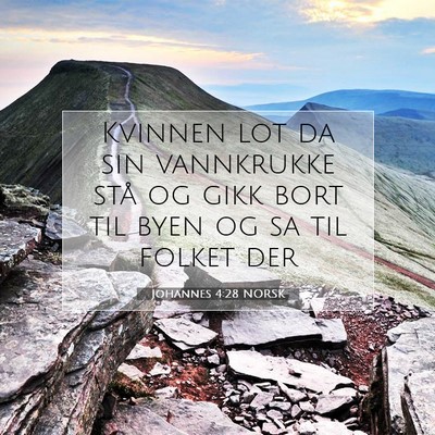 Picture 07 - Johannes 4:28 NORSK - Kvinnen lot da sin vannkrukke stå og gikk bort - Bible Verse Picture