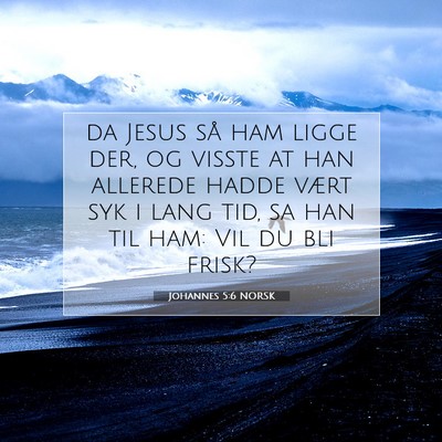 Picture 07 - Johannes 5:6 NORSK - da Jesus så ham ligge der, og visste at han - Bible Verse Picture