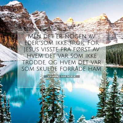 Picture 07 - Johannes 6:64 NORSK - Men det er nogen av eder som ikke tror. For Jesus - Bible Verse Picture