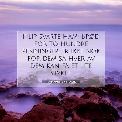 Picture 07 - Johannes 6:7 NORSK - Filip svarte ham: Brød for to hundre penninger - Bible Verse Picture