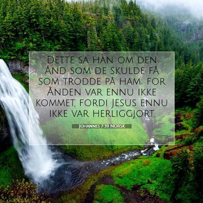 Picture 07 - Johannes 7:39 NORSK - Dette sa han om den Ånd som de skulde få som - Bible Verse Picture