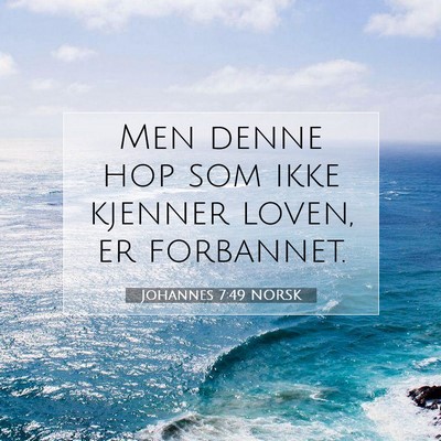 Picture 07 - Johannes 7:49 NORSK - Men denne hop som ikke kjenner loven, er - Bible Verse Picture