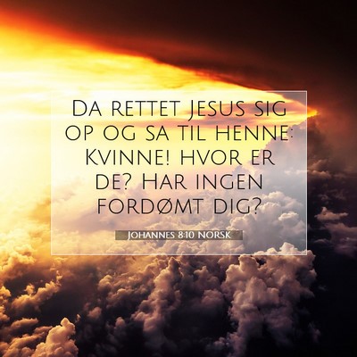 Picture 07 - Johannes 8:10 NORSK - Da rettet Jesus sig op og sa til henne: Kvinne! - Bible Verse Picture