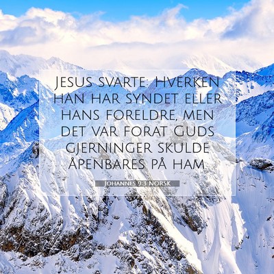 Picture 07 - Johannes 9:3 NORSK - Jesus svarte: Hverken han har syndet eller hans - Bible Verse Picture
